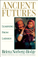 Ancient Futures: Learning from Ladakh - Norberg-Hodge, Helena, and His Holiness the Dalai Lama (Foreword by), and Matthiessen, Peter (Introduction by)