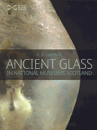 Ancient Glass: In National Museums Scotland
