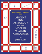 Ancient Hindu Astrology: For The Modern Western Astrologer: Revised And Expanded 2020 Edition