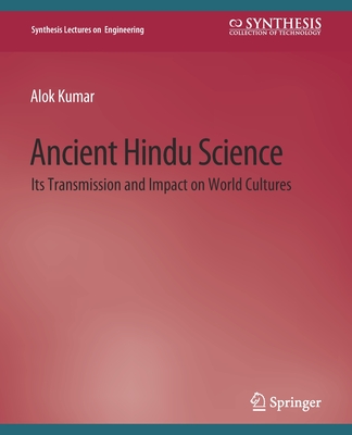 Ancient Hindu Science: Its Transmission and Impact on World Cultures - Kumar, Alok