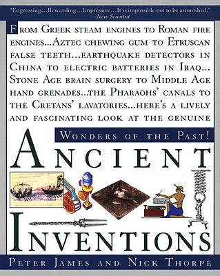 Ancient Inventions - James, Peter, and Thorpe, I J, and Thorpe, Nick
