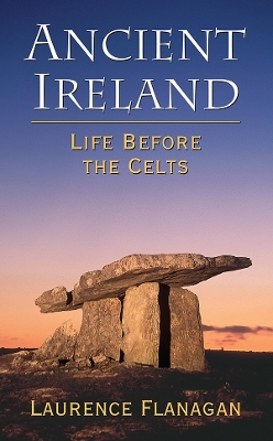 Ancient Ireland: Life Before the Celts - Flanagan, Laurence