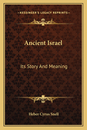 Ancient Israel: Its Story and Meaning