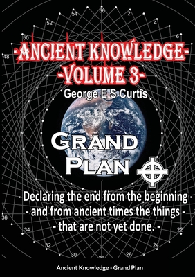 Ancient Knowledge Volume 3: Grand Plan - Curtis, George