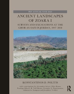 Ancient Landscapes of Zoara I: Surveys and Excavations at the Ghor As-Safi in Jordan, 1997-2018 - Politis, Konstantinos D