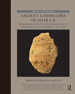 Ancient Landscapes of Zoara II: Finds from Surveys and Excavations at the Ghor As-Safi in Jordan, 1997-2018