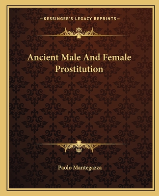 Ancient Male and Female Prostitution - Mantegazza, Paolo