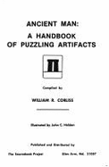 Ancient Man: A Handbook of Puzzling Artifacts - Corliss, William R., and Holden, John C.