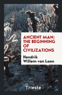 Ancient Man: The Beginning of Civilizations