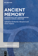 Ancient Memory: Remembrance and Commemoration in Graeco-Roman Literature