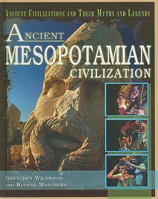 Ancient Mesopotamian Civilization - Matthews, Rupert, and Wildwood, Gretchen
