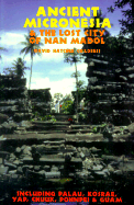 Ancient Micronesia & the Lost City of Nan Madol - Childress, David Hatcher