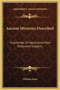 Ancient Mysteries Described: Engravings of Apocryphal New Testament Subjects