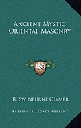 Ancient Mystic Oriental Masonry - Clymer, R Swinburne