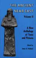 Ancient Near East, Volume 2: A New Anthology of Texts and Pictures