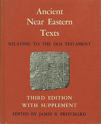 Ancient Near Eastern Texts Relating to the Old Testament with Supplement - Pritchard, James B (Editor)