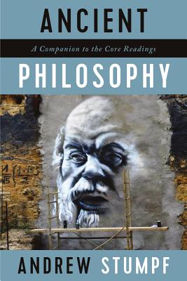 Ancient Philosophy: A Companion to the Core Readings - Stumpf, Andrew