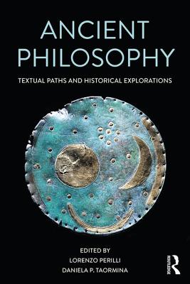 Ancient Philosophy: Textual Paths and Historical Explorations - Perilli, Lorenzo (Editor), and Taormina, Daniela P. (Editor)