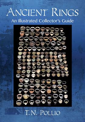 Ancient Rings: An Illustrated Collector's Guide - Pollio, T N