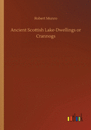 Ancient Scottish Lake-Dwellings or Crannogs