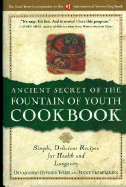 Ancient Secret of the Fountain of Youth Cookbook: Simple, Delicious Recipes for Health & Longevity - Weise, Devanando O, and Frederiksen, Jenny, and Scheuer-Sturgeon, Lisa (Translated by)