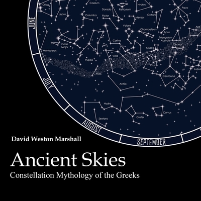 Ancient Skies: Constellation Mythology of the Greeks - Marshall, David Weston, and Sellon-Wright, Keith (Read by)