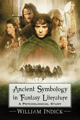 Ancient Symbology in Fantasy Literature: A Psychological Study - Indick, William