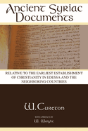 Ancient Syriac Documents Relative to the Earliest Establishment of Christianity in Edessa and the Neighboring Countries
