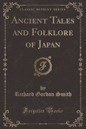 Ancient Tales and Folklore of Japan (Classic Reprint)