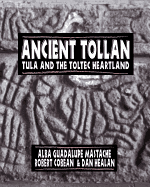 Ancient Tollan: Tula and the Toltec Heartland