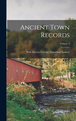 Ancient Town Records; Volume 2 - New Haven Colony Historical Society (Creator)