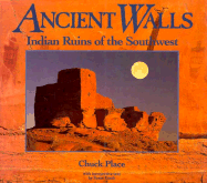 Ancient Walls: Indian Ruins of the Southwest