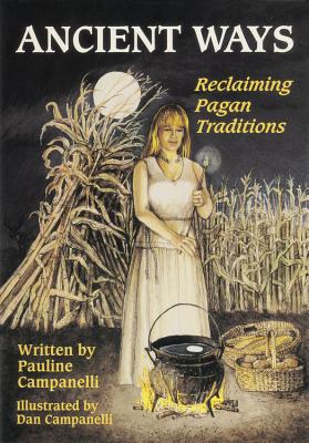 Ancient Ways: Reclaiming the Pagan Tradition - Campanelli, Pauline, and Campanelli, Dan