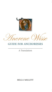 Ancrene Wisse / Guide for Anchoresses: A Translation