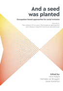 'And a seed was planted...' Occupation based approaches for social inclusion: Volume 3: The context of inclusion Participatory approaches and research beyond individual perspectives