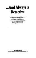 And Always a Detective: Chapters on the History of Detective Fiction