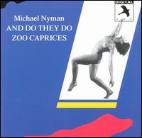 And Do They Do/Zoo Caprices - Michael Nyman & Alexander Balanescu