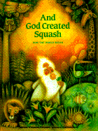 And God Created Squash: How the World Began