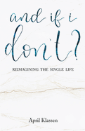 And If I Don't?: Reimagining the Single Life