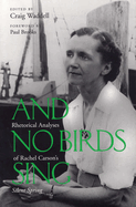 And No Birds Sing: Rhetorical Analyses of Rachel Carson's Silent Spring