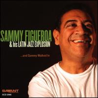 And Sammy Walked In - Sammy Figueroa