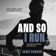 And So I Run: 15,000 miles of penitence, one futile quest