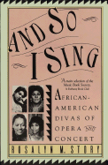 And So I Sing: African American Divas of Opera and Concert