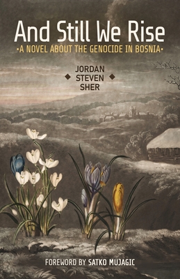 And Still We Rise: A Novel about the Genocide in Bosnia - Sher, Jordan Steven