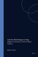 And the Birds Began to Sing: Religion en Literature in Post-Colonial Cultures