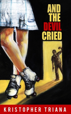 And the Devil Cried - Triana, Kristopher