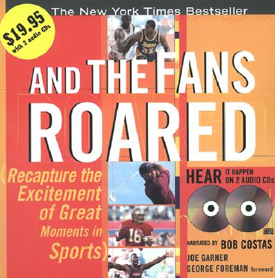 And the Fans Roared: Recapture the Excitement of Great Moments in Sports - Garner, Joe
