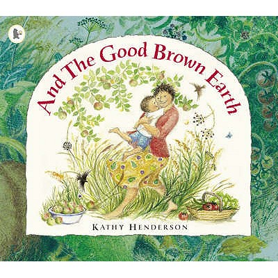 And The Good Brown Earth - Henderson Kathy