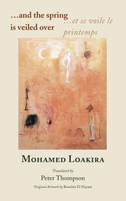 ...and the Spring Is Veiled Over - Loakira, Mohamed, and Thompson, Peter, PhD (Translated by)