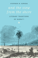 And the View from the Shore: Literary Traditions of Hawai'i